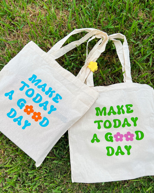 Make Today a Good Day Tote